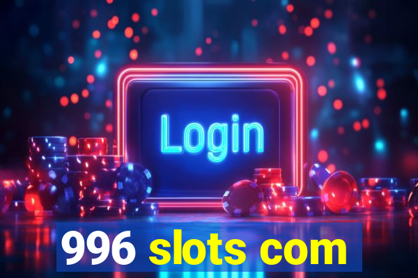 996 slots com